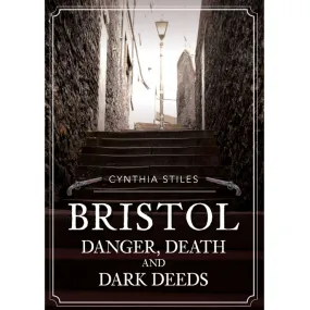 Bristol Danger Death & Dark Deeds