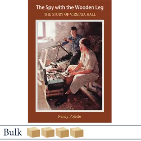The Spy with the Wooden Leg: The Story of Virginia Hall by Nancy Polette BULK